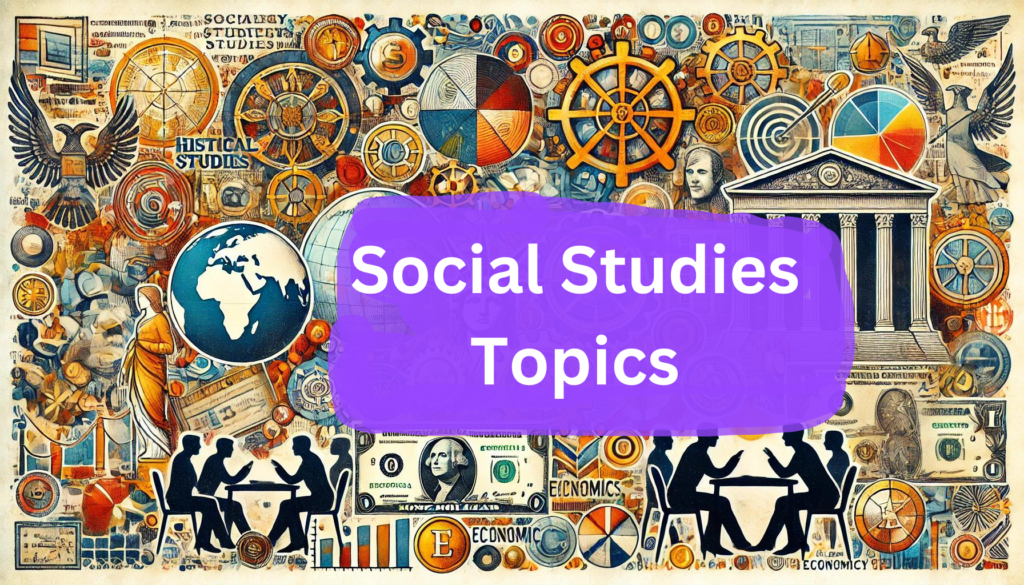 A vibrant and detailed image representing social studies topics, featuring symbols of history, geography, economics, and sociology, including a world map, historical documents, currency, a globe, and people engaged in discussion.